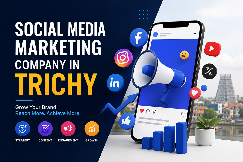 Social Media Marketing Company in Trichy: A Complete Business Guide